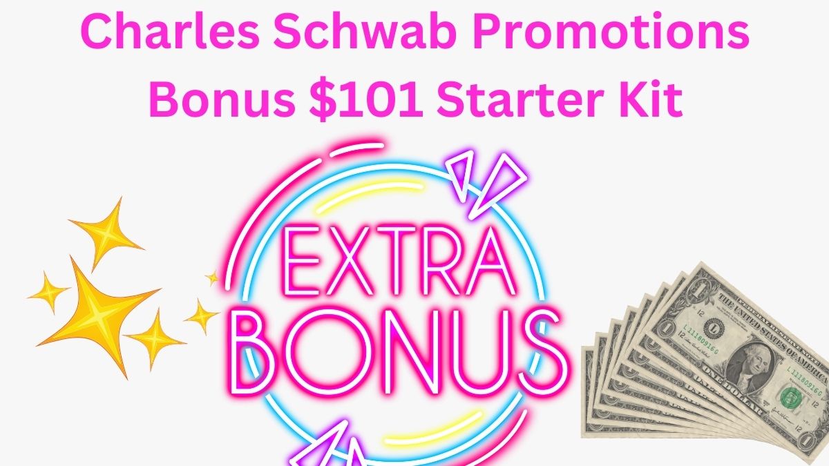 Charles Schwab Promotions 101 Starter kit & Unlimited 1,000 Referral