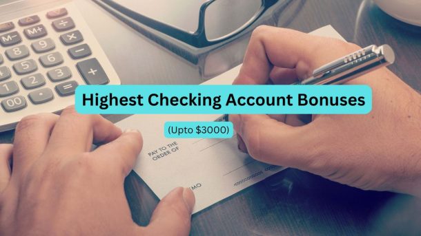 9 Highest Checking Account Bonuses & Promotions 2025 (Upto $3000)